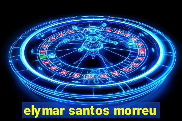 elymar santos morreu